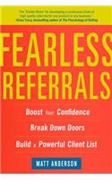 Fearless Referrals: Boost Your Confidence, Break Down Doors, and Build a Powerful Client List