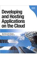Developing and Hosting Applications on the Cloud: (IBM Press)