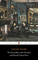 The Soul of Man Under Socialism and Selected Critical Prose: & Selected Critical Prose