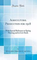 Agricultural Production for 1918