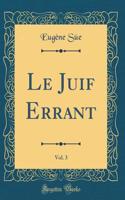 Le Juif Errant, Vol. 3 (Classic Reprint)