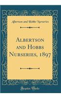 Albertson and Hobbs Nurseries, 1897 (Classic Reprint)