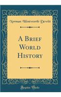 A Brief World History (Classic Reprint)