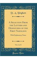A Selection From the Letters and Despatches of the First Napoleon, Vol. 2 of 3: With Explanatory Notes (Classic Reprint)