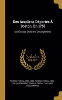 Des Acadiens Déportés À Boston, En 1755