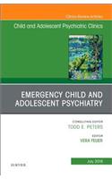 Emergency Child and Adolescent Psychiatry, an Issue of Child and Adolescent Psychiatric Clinics of North America