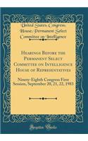 Hearings Before the Permanent Select Committee on Intelligence House of Representatives: Ninety-Eighth Congress First Session, September 20, 21, 22, 1983 (Classic Reprint)