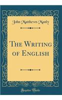 The Writing of English (Classic Reprint)