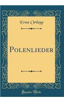 Polenlieder (Classic Reprint)