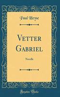 Vetter Gabriel: Novelle (Classic Reprint)