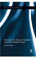 The Cult of St. Anne in Medieval and Early Modern Europe