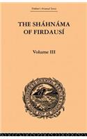 The Shahnama of Firdausi: Volume III