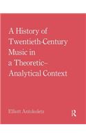 History of Twentieth-Century Music in a Theoretic-Analytical Context