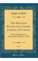 The Monthly Review, or Literary Journal, Enlarged, Vol. 3: From September to December, Inclusive, 1790 (Classic Reprint): From September to December, Inclusive, 1790 (Classic Reprint)