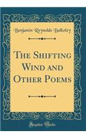 The Shifting Wind and Other Poems (Classic Reprint)