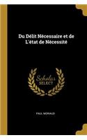 Du Délit Nécessaire et de L'état de Nécessité