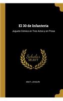 El 30 de Infantería: Juguete Cómico en Tres Actos y en Prosa