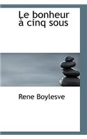 Bonheur a Cinq Sous: (French)