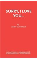 Sorry, I Love You...