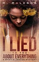 I Lied To You About Everything