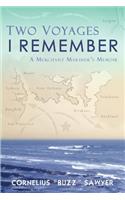 Two Voyages I Remember: A Merchant Mariner's Memoir