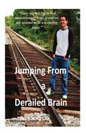 Jumping from a Derailed Brain