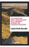 My mountain tops: the romance of a journey across the Canadian rockies