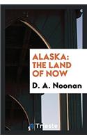 Alaska: The Land of Now