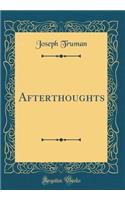 Afterthoughts (Classic Reprint)