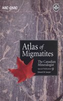 Atlas of Migmatites: The Canadian Mineralogist Special Publication 9 (Special Publications of the Canadian Mineralogist)