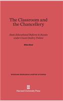 The Classroom and the Chancellery: State Educational Reform in Russia under Count Dmitry Tolstoi(72 Russian Research Center Studies)