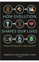 How Evolution Shapes Our Lives