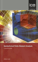 Geotechnical Finite Element Analysis: A Practical Guide