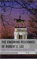 Enduring Relevance of Robert E. Lee