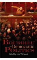 Pierre Bourdieu and Democratic Politics
