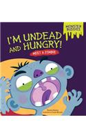 I'm Undead and Hungry!: Meet a Zombie(Monster Buddies)