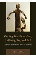 Getting Real about God, Suffering, Sin and Evil
