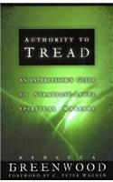 Authority to Tread: A Practical Guide for Strategic-Level Spiritual Warfare