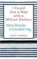 I Could Use a Nap and a Million Dollars