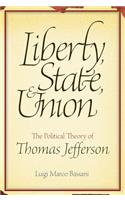 Liberty, State and Union: The Political Theory of Thomas Jefferson