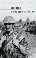 Bolsheviki: A Dead Serious Comedy(English)