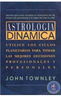 Dynamic Astrology: Utilice Los Ciclos Planetarios Para Tomar Las Mejores Decisiones Profesionales y Personales