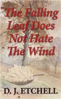 Falling Leaf Does Not Hate The Wind