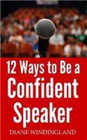 12 Ways to Be a Confident Speaker