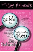 Your Gay Friend's Guide to Understanding Men