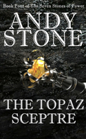 Topaz Sceptre - Book Four of the Seven Stones of Power