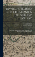Travelling Sketches on the Rhine, and in Belgium and Holland
