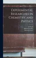 Experimental Researches in Chemistry and Physics