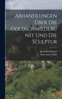 Abhandlungen über die Goldschmiedekunst und die Sculptur