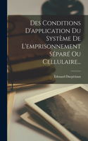 Des Conditions D'application Du Système De L'emprisonnement Séparé Ou Cellulaire...